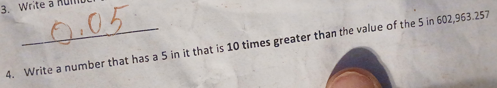 Write a numb 
4. Write a number that has a 5 in it that is 10 times greater than the value of the 5 in 602,963.257