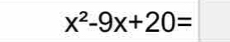 x^2-9x+20=