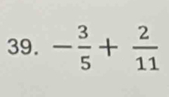 - 3/5 + 2/11 