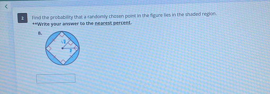 Find the probability that a randomly chosen point in the figure lies in the shaded region.
**Write your answer to the nearest percent.
8