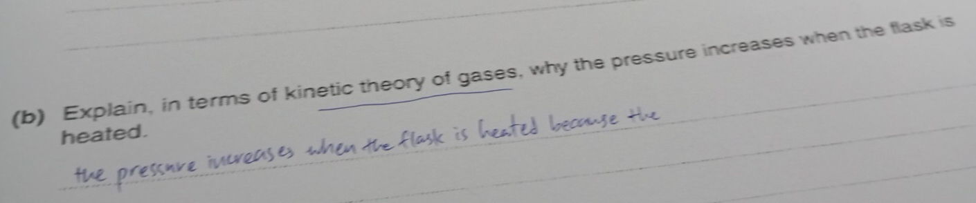 Explain, in terms of kinetic theory of gases, why the pressure increases when the flask is 
heated.