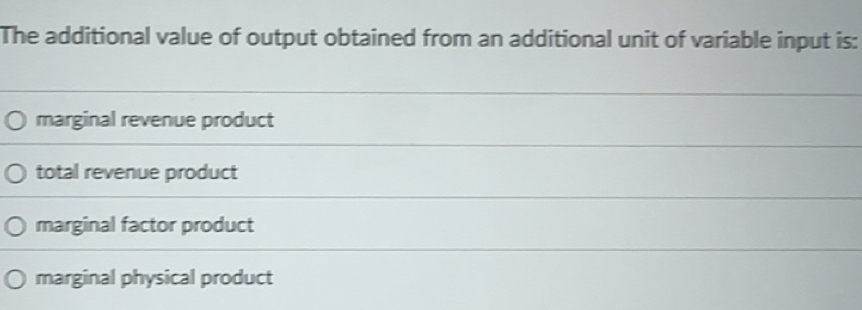 Solved: The additional value of output obtained from an additional unit ...