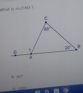 What is m∠ CAD ？
A 80°
100°