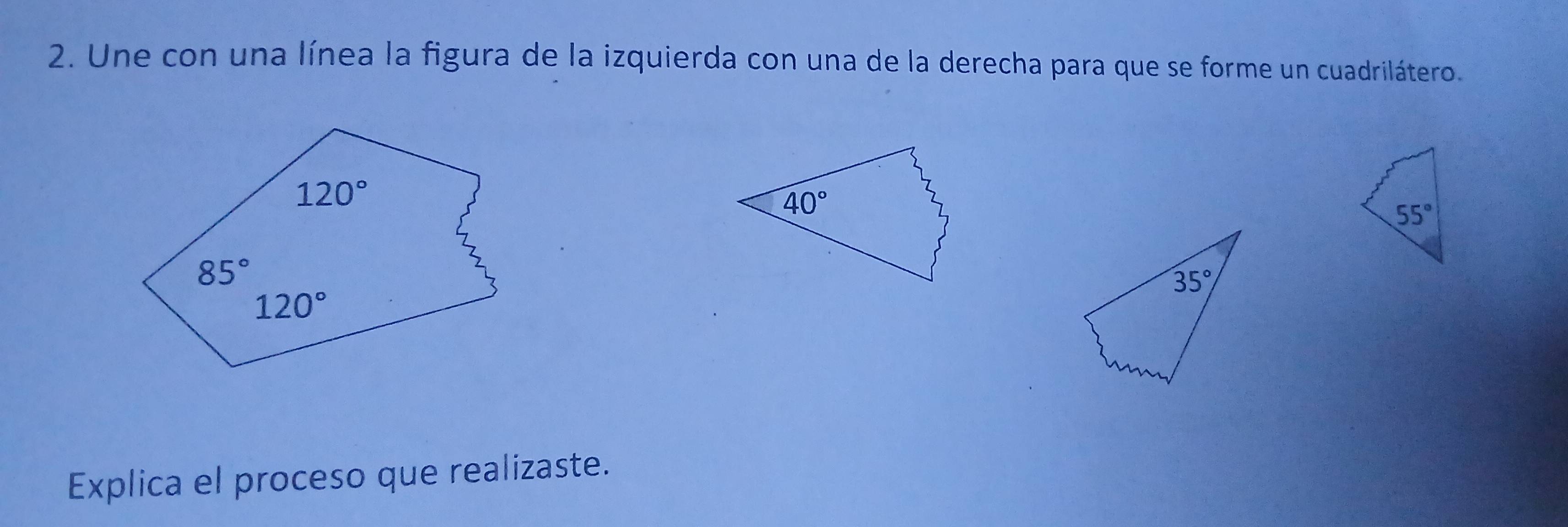 Une con una línea la figura de la izquierda con una de la derecha para que se forme un cuadrilátero.
Explica el proceso que realizaste.