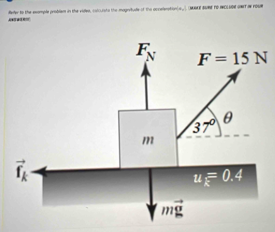 Refer to the example problem in the video, calculate the magnitude of the acceleration |a_2|. [MAKE SURE TO INCLUDE UNIT IN YOUR
ANSWER!!!