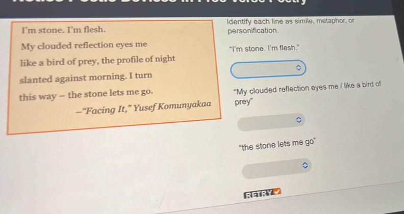 Solved: Identify each line as simile, metaphor, or I'm stone. I’m flesh ...