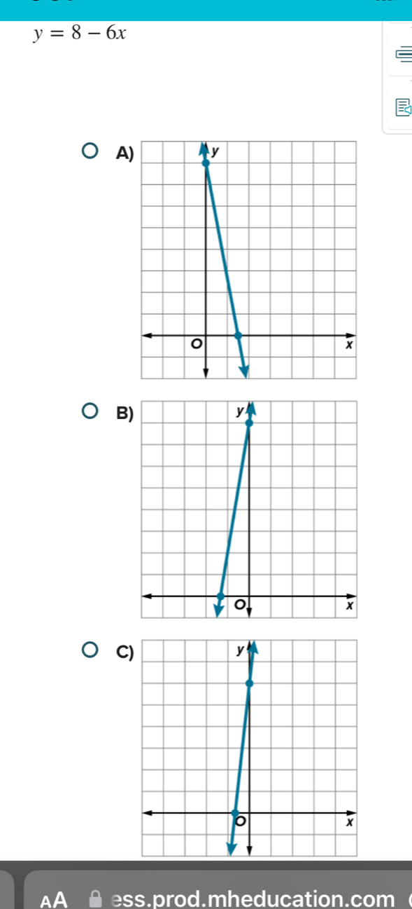 y=8-6x
A)
B)
C)
AA ess.prod.mheducation.com