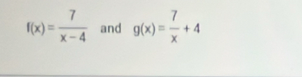 f(x)= 7/x-4  and g(x)= 7/x +4