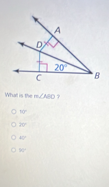 What is the m∠ ABD ?
10°
20°
40°
90°