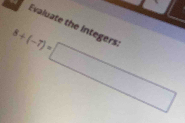 Evaluate the integers