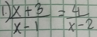  (x+3)/x-1 = 4/x-2 