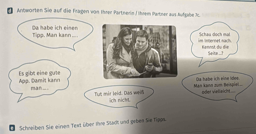 Antworten Sie auf die Fragen von Ihrer Partnerin / Ihrem Partner aus A 
e Schreiben Sie einen Text über Ihre Stadt und geben Sie Tipps.