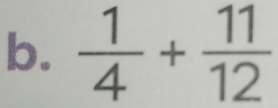  1/4 + 11/12 