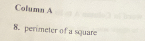 Column A 
8. perimeter of a square