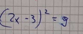 (2x-3)^2=9