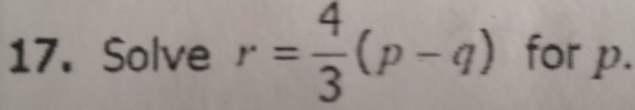 Solve r= 4/3 (p-q) for p.