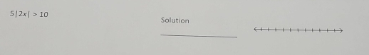 5|2x|>10
Solution 
_