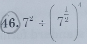 7^2/ (7^(frac 1)2)^4