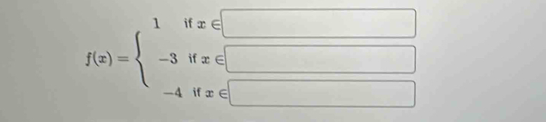 f(x)=beginarrayl 1ifx∈ □  -3ifx∈ □  -4ifx