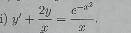 1 ) y'+ 2y/x =frac e^(-x^2)x.