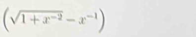 (sqrt(1+x^(-2))-x^(-1))