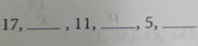 17, _, 11, _, 5,_