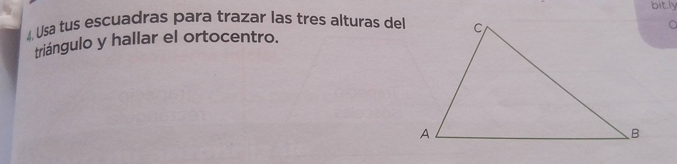 bit.ly 
4, Usa tus escuadras para trazar las tres alturas del 
。 
triángulo y hallar el ortocentro.