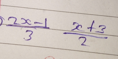  (2x-1)/3 frac  (x+3)/2 