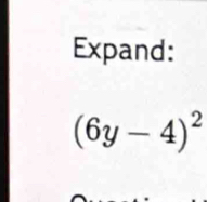 Expand:
(6y-4)^2