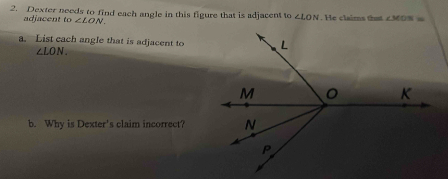 Solved: Dexter needs to find each angle in this figure that is adjacent ...