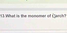 What is the monomer of Carch?