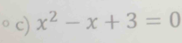 x^2-x+3=0