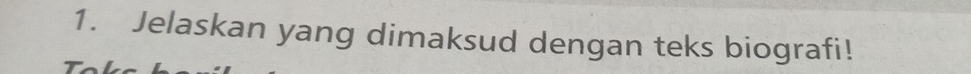 Jelaskan yang dimaksud dengan teks biografi!