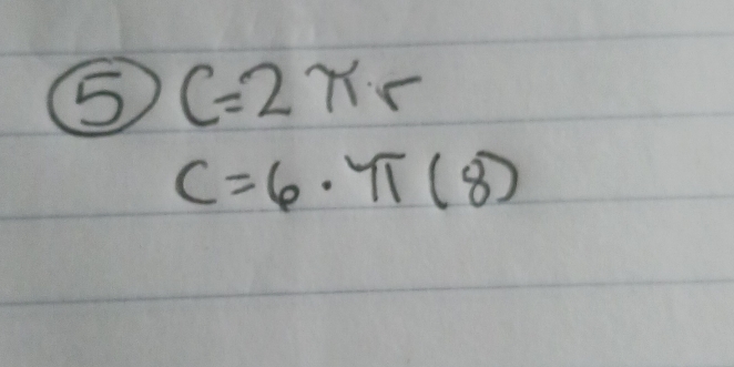 5 C=2π r
C=6· π (8)