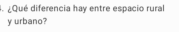 ¿Qué diferencia hay entre espacio rural 
y urbano?
