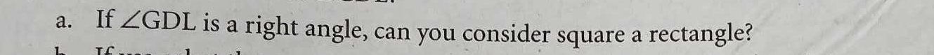 If ∠ GDL is a right angle, can you consider square a rectangle?