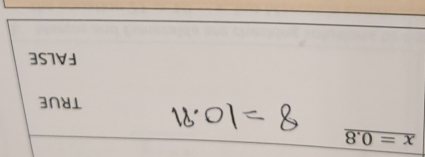 _ x=0.8
TRUE
FALSE