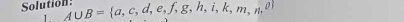 Solutio A∪ B= a,c,d,e,f,g,h,i,k,m,n,0
1