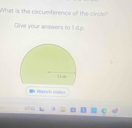 What is the circumference of the circle? 
Give your answers to 1 d.p. 
Watch video