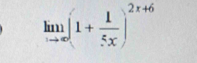 limlimits _xto ∈fty (1+ 1/5x )^2x+6