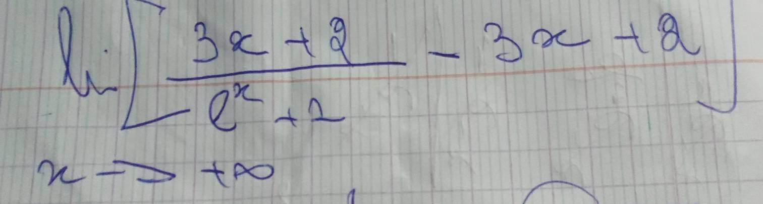 li[frac 3x+2e^(x^2)+2-3x+2]
mu to +∈fty