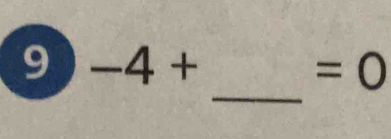 9 -4+
=0
_