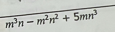 m^3n-m^2n^2+5mn^3