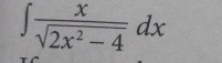 ∈t  x/sqrt(2x^2-4) dx