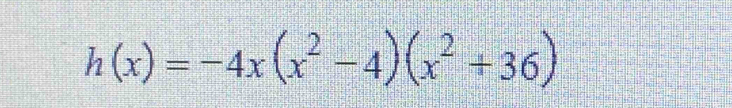 h(x)=-4x(x^2-4)(x^2+36)