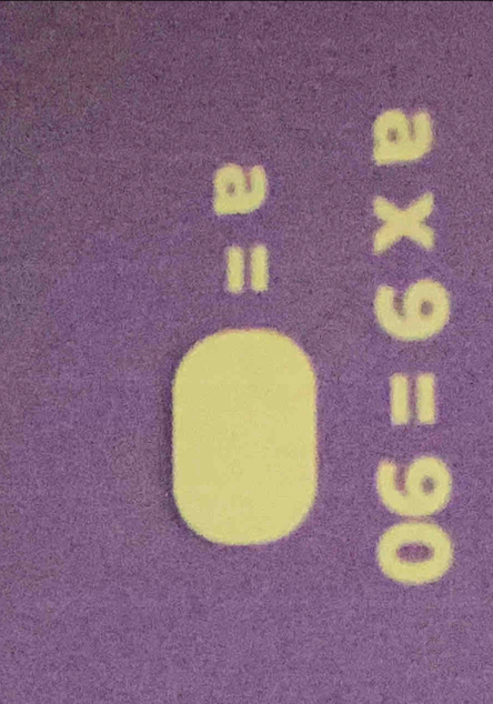 a* 9=90
a=□