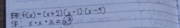 f(x)=(x+2)(x-1)(x-5)
x· x· x=(x^3)