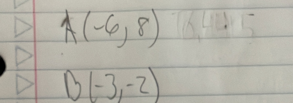 A(-6,8)
B(-3,-2)