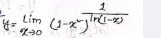 y=limlimits _xto 0frac 1(1-x^2)^ln (1-x)