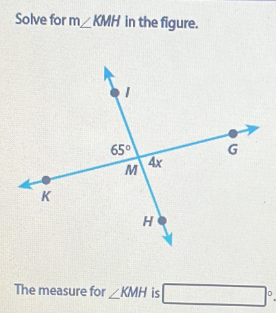 Solve for m∠ KMH in the figure.
The measure for ∠ KMH is □°